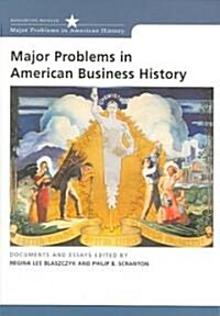 Major Problems in American Business History: Documents and Essays (Paperback)