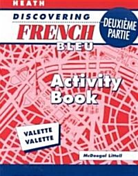 McDougal Littell Discovering French Nouveau: Deuxieme Partie Activity Book Level 1b (Paperback)