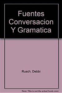 Fuentes Conversacion Y Gramatica (Paperback, 2nd, PCK)