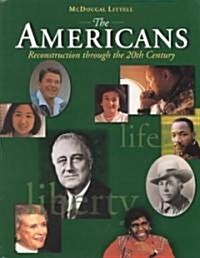 The Americans: Student Edition Grades 9-12 Reconstruction to the 21st Century 2002 (Hardcover)