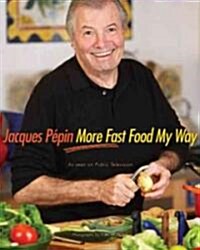 Jacques P?in More Fast Food My Way (Hardcover)