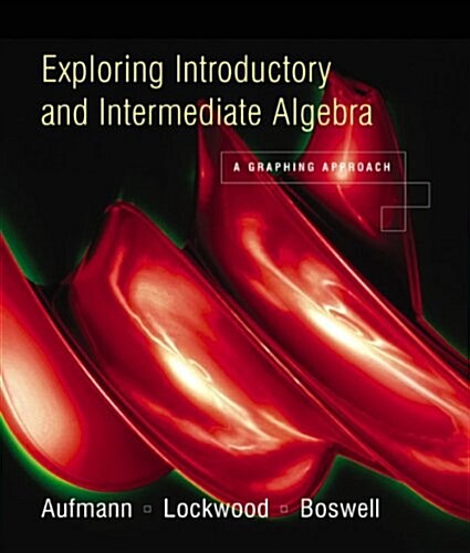 Student Solutions Manual for Aufmann/Lockwood/Boswells Exploring Introductory and Intermediate Algebra: A Graphing Approach (Paperback)