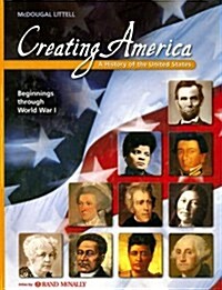 Creating America Beginnings Through World War I: A History of the United States (Hardcover)