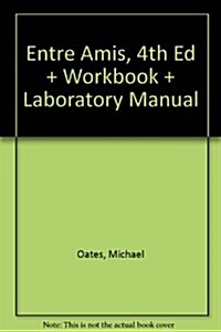 Entre Amis, 4th Ed + Workbook + Laboratory Manual (Hardcover, 4th)
