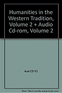 Humanities in the Western Tradition, Volume 2 + Audio Cd-rom, Volume 2 (Paperback)