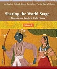 Sharing the World Stage: Biography and Gender in World History, Volume 1 (Paperback)