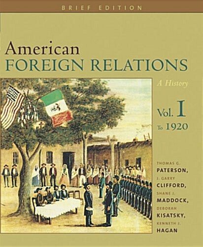 American Foreign Relations: A History, Volume I, Brief Edition (Paperback, Brief)