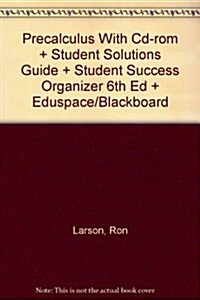 Precalculus With Cd-rom + Student Solutions Guide + Student Success Organizer 6th Ed + Eduspace/Blackboard (Paperback, 6th)