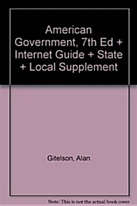 American Government, 7th Ed + Internet Guide + State + Local Supplement (Paperback, 7th)