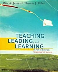 Teaching, Leading, and Learning in Pre K-8 Settings: Strategies for Success (Paperback, 2)