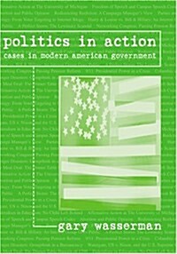 Politics in Action: Cases in Modern American Government (Paperback)