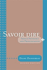 Savoir Dire: Cours de Phonetique Et de Prononciation [With CDROM] (Hardcover, 2)