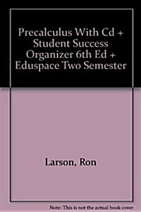 Precalculus With Cd + Student Success Organizer 6th Ed + Eduspace Two Semester (Paperback, 6th)