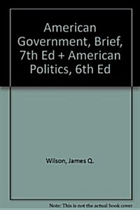 American Government, Brief, 7th Ed + American Politics, 6th Ed (Paperback, 7th)