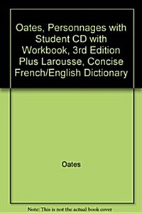 Oates, Personnages with Student CD with Workbook, 3rd Edition Plus Larousse, Concise French/English Dictionary (Other, 3)