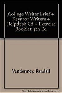 College Writer Brief + Keys for Writers + Helpdesk Cd + Exercise Booklet 4th Ed (Paperback)