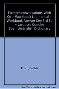 Fuentes:conversations With Cd + Workbook Labmanual + Workbook Answer Key 3rd Ed + Larousse Concise Spanish/English Dictionary (Paperback, 3rd)