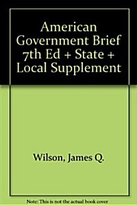 American Government Brief 7th Ed + State + Local Supplement (Paperback, 7th)