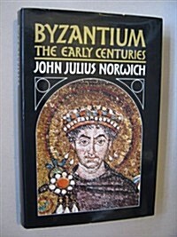 BYZANTIUM: THE EARLY CENTURIES: THE EARLY CENTURIES V. 1 (Hardcover, 1St Edition)