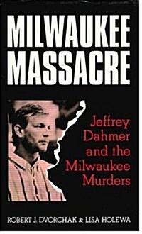 Milwaukee Massacre: Jeffrey Dahmer and the Milwaukee Murders (Hardcover)