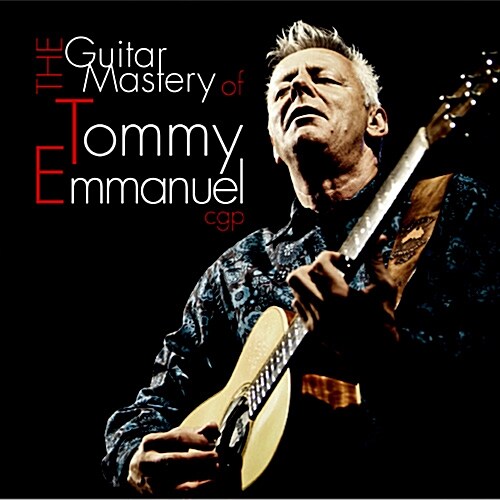 Tommy Emmanuel - The Guitar Mastery Of Tommy Emmanuel [2CD]