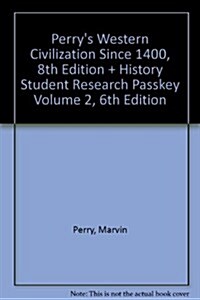 Perrys Western Civilization Since 1400, 8th Edition + History Student Research Passkey Volume 2, 6th Edition (Paperback, 8th, PCK)