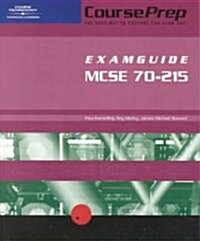 Courseprep Examguide MCSE 70-215: Installing, Configuring, and Administering Windows 2000 Server (Paperback)