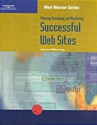 Planning, Developing, and Marketing Successful Web Sites (Paperback)