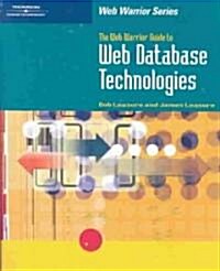 The Web Warrior Guide to Web Database Technologies (Paperback, CD-ROM)