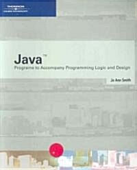 Java Programs to Accompany Programming Logic and Design (Paperback)