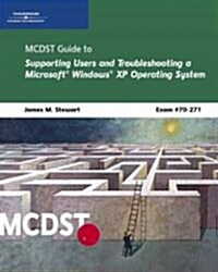 Mcdst Guide to Supporting Users And Troubleshooting A Microsoft Windows Xp Operating System (Paperback, CD-ROM)