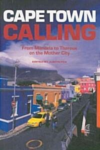 Cape Town Calling: From Mandela to Theroux on the Mother City (Paperback)