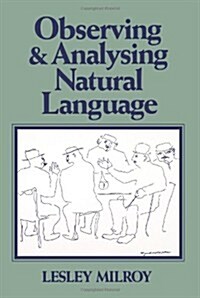 Observing and Analysing Natural Language : A Critical Account of Sociolinguistic Method (Paperback)