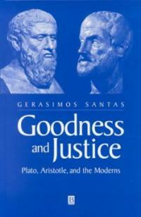 Goodness and justice : Plato, Aristotle, and the moderns