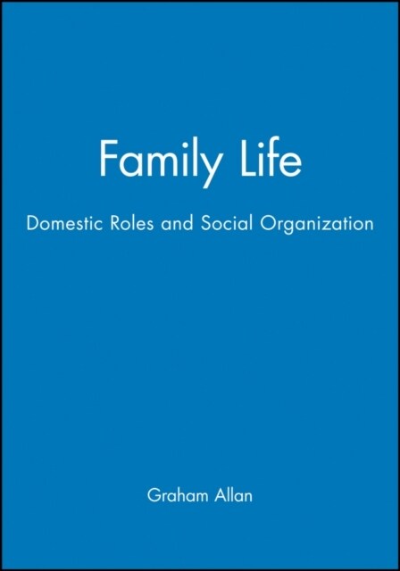 Family Life: Domestic Roles and Social Organization (Paperback)