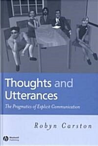 Thoughts and Utterances: The Pragmatics of Explicit Communication (Hardcover)