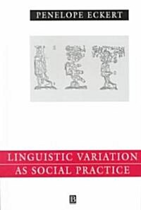 Language Variation as Social Practice: The Linguistic Construction of Identity in Belten High (Paperback)