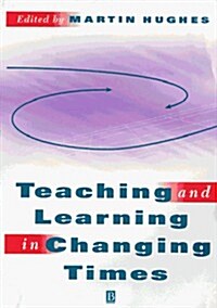Teaching and Learning in Changing Times (Paperback)