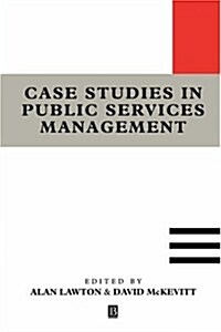 Case Studies in Public Services Management (Paperback)