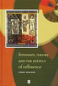 Feminism, Theory and the Politics of Difference (Hardcover)