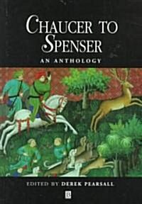 Chaucer to Spenser : An Anthology (Hardcover)