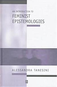 An Introduction to Feminist Epistemologies (Hardcover)