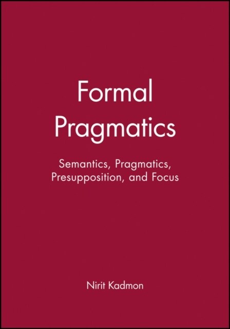 Formal Pragmatics: Semantics, Pragmatics, Preposition, and Focus (Hardcover)