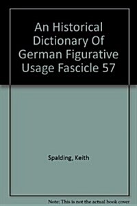 An Historical Dictionary of German Figurative Usage, Fascicle 57 (Paperback)