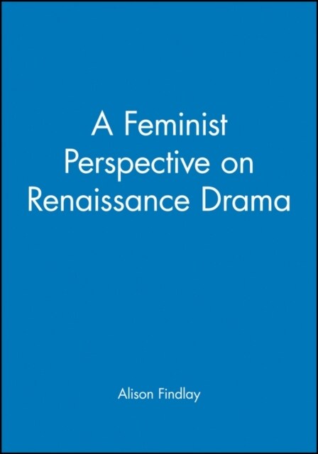 A Feminist Perspective on Renaissance Drama (Paperback)