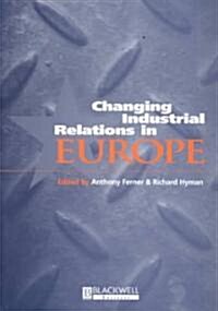 Changing Industrial Relations in Europe (Paperback, 2, Revised)