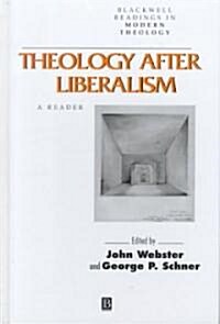 Theology After Liberalism : Classical and Contemporary Readings (Hardcover)