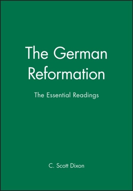 The German Reformation: The Essential Readings (Hardcover)