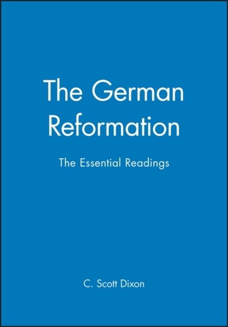 The German Reformation : The Essential Readings (Paperback)