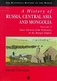 A History of Russia, Central Asia and Mongolia, Volume I: Inner Eurasia from Prehistory to the Mongol Empire (Paperback)